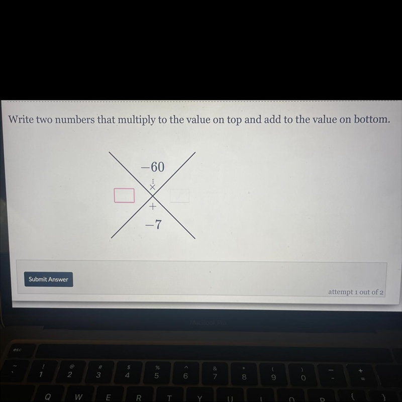 Write two numbers that multiply to the value on top and add to the value on bottom-example-1