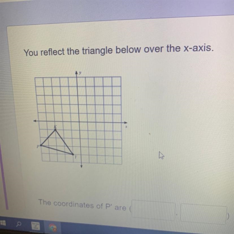 You reflect the triangle below over the x-axis.-example-1