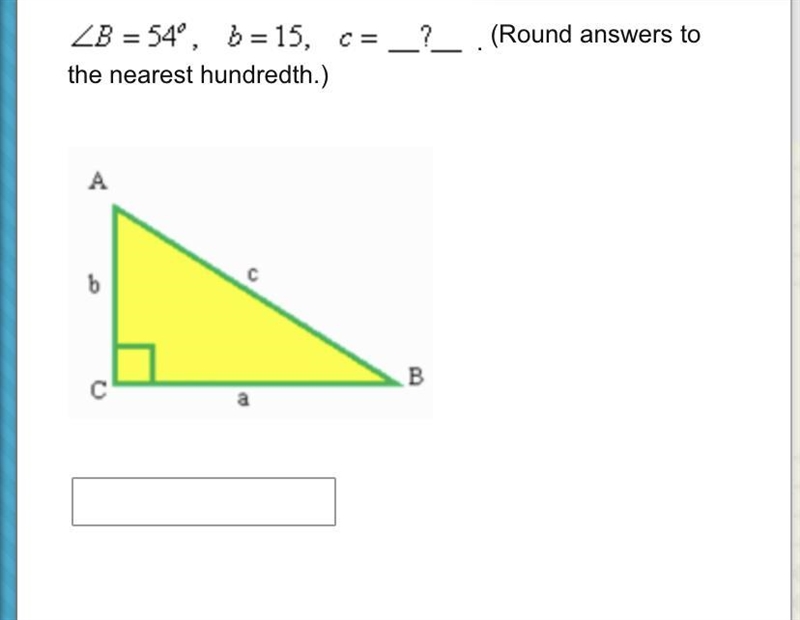 B = 54°, b=15, c= c = ? (Round answers to the nearest hundredth.)-example-1