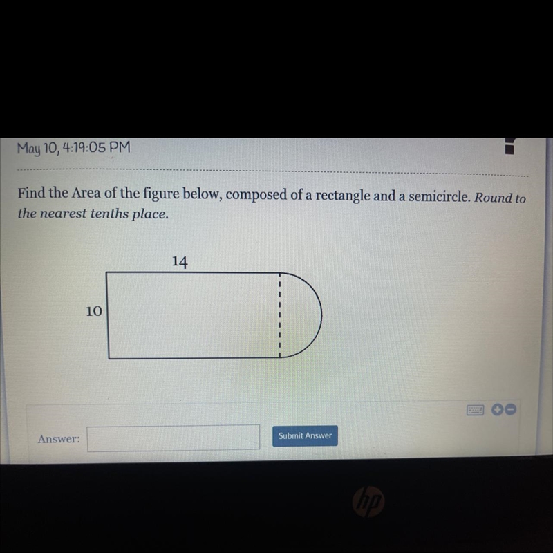 Please help. Find the Area of the figure below, composed of a rectangle and a semicircle-example-1