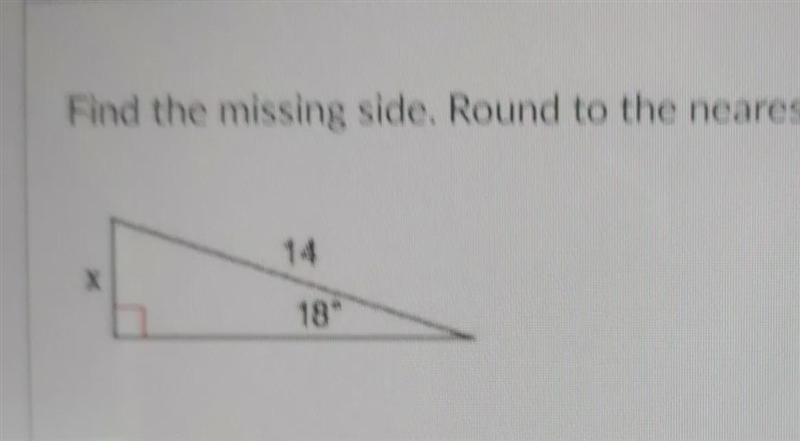 Find the missing side. Round to the nearest tenth. 14 18°-example-1