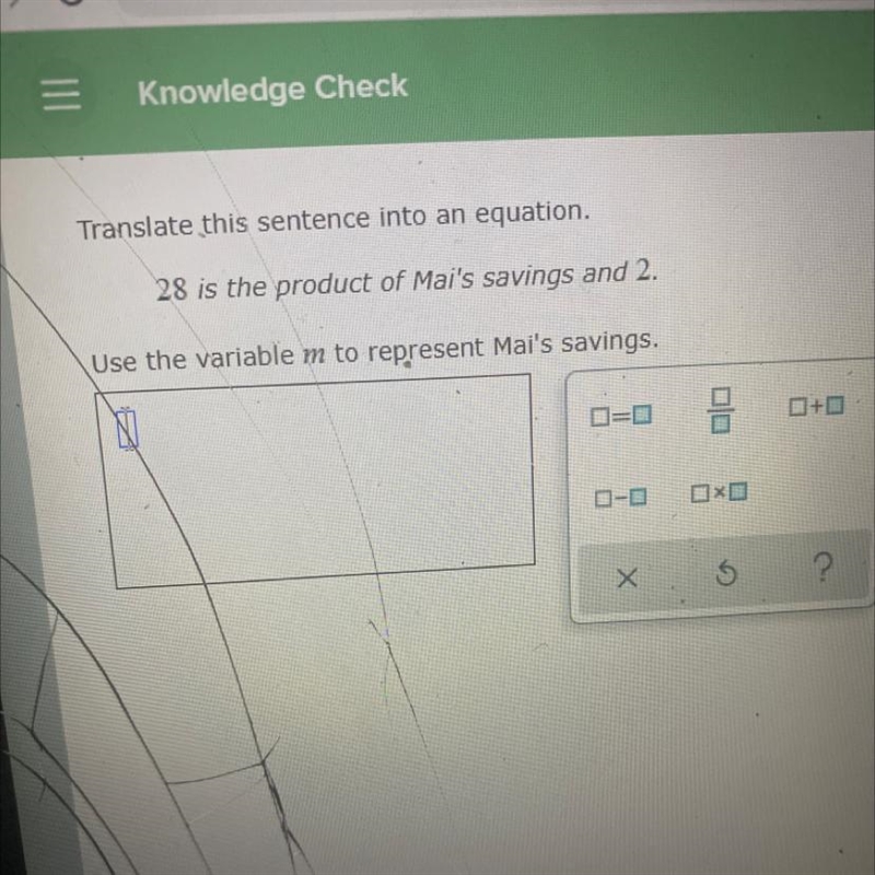 Translate this sentence into an equation.28 is the product of Mai's savings and 2.Use-example-1