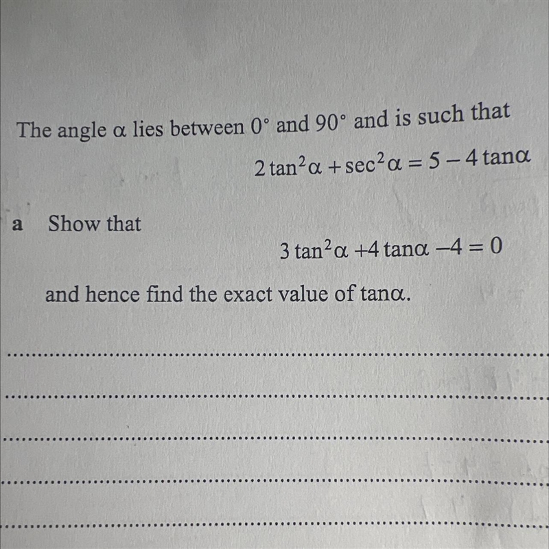 The angle a lies between 0° and 90° and is such that 2 tan²a + sec²a = 5-4 tana Show-example-1