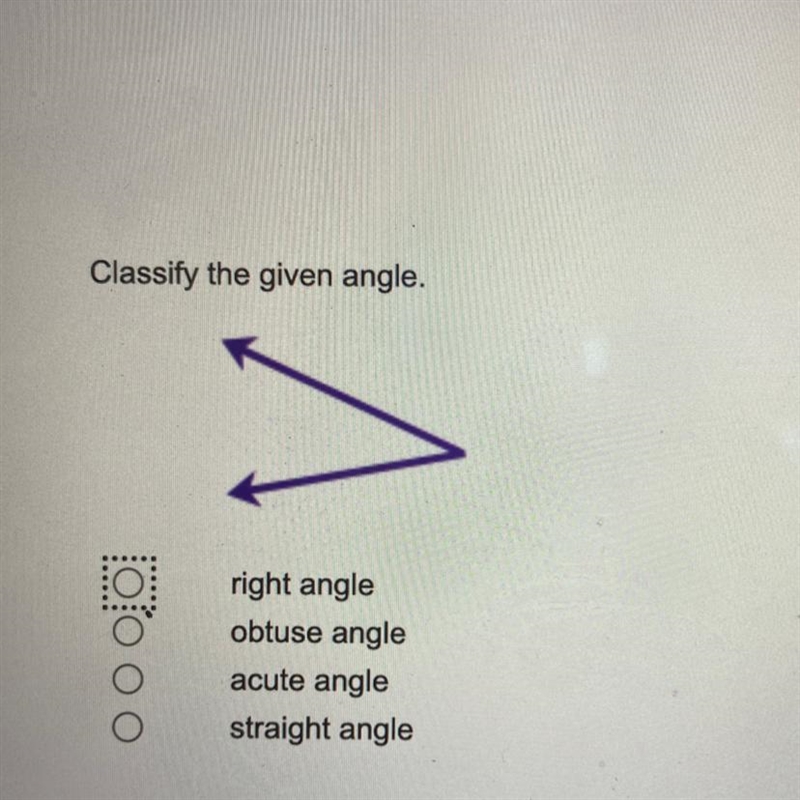 Classify the given angle. right angle obtuse angle acute angle straight angle-example-1