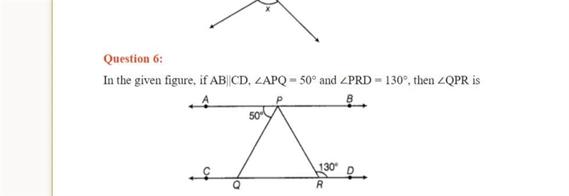 In the given figure, if AB||CD, ∠APQ = 50° and ∠PRD = 130°, then ∠QPR is-example-1