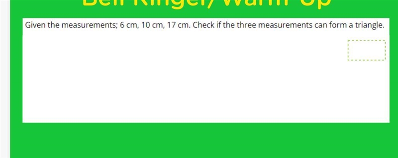 Given the measurements; 6 cm, 10 cm, 17m. Check if three measurements can form a angle-example-1