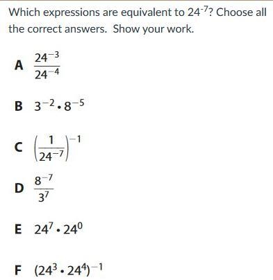 Which expressions are equivalent to ? Choose all the correct answers. Show your work-example-1