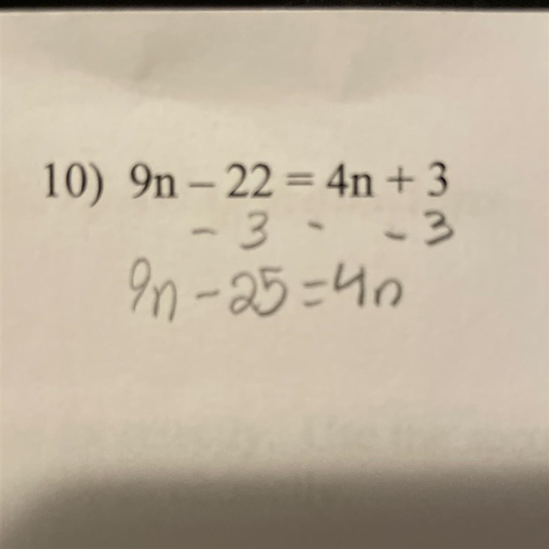 9n-22=4n + 3 And please explain how you got your answer, I’ve gotten this far (look-example-1