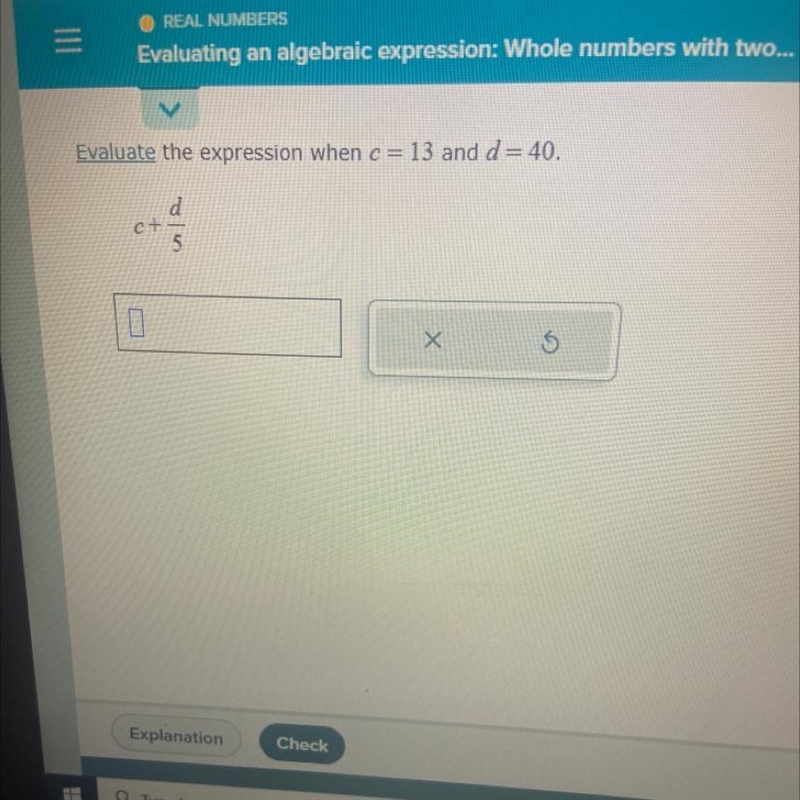 Evaluate the expression when c=13 and d =40 C+d/5-example-1