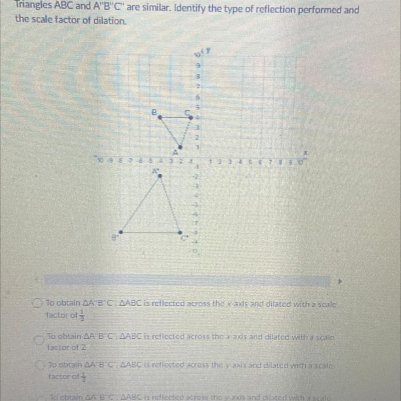 Need help To obtain 2A B'C: AABC is reflected across the x-axis and dilated with a-example-1