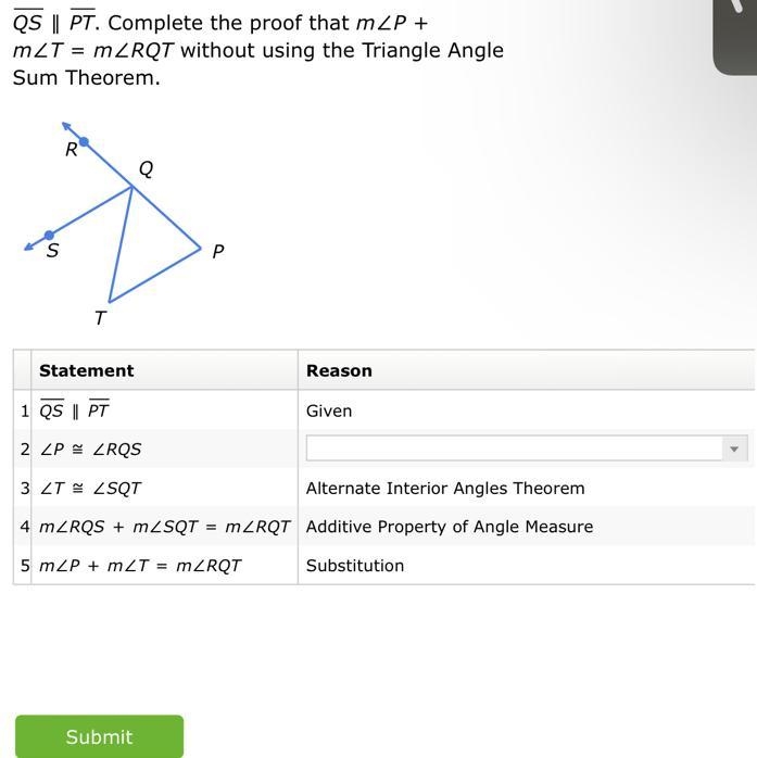 QS∥PT. Complete the proof that m∠P+m∠T=m∠RQT without using the Triangle Angle Sum-example-1