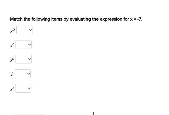 Match the following items by evaluating the expression for x = -7. x-2 x-1 x0 x1 x-example-1