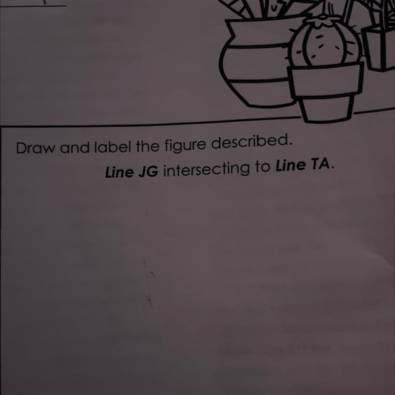 Draw and label the figure describe line JG intersecting to line ta-example-1