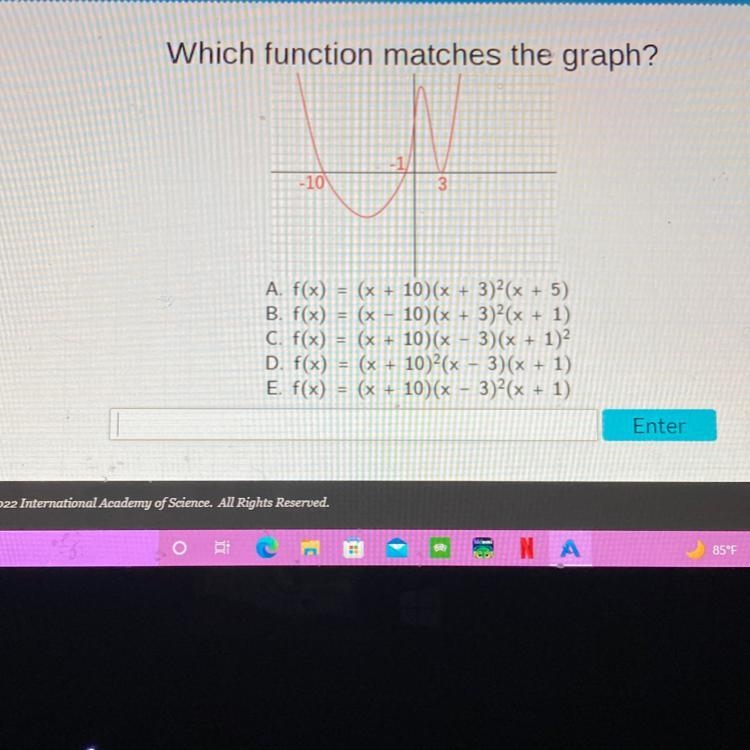 Which function matches the graph? -10 3 A. f(x) = (x + 10)(x + 3)²(x + 5) B. f(x) = (x-example-1