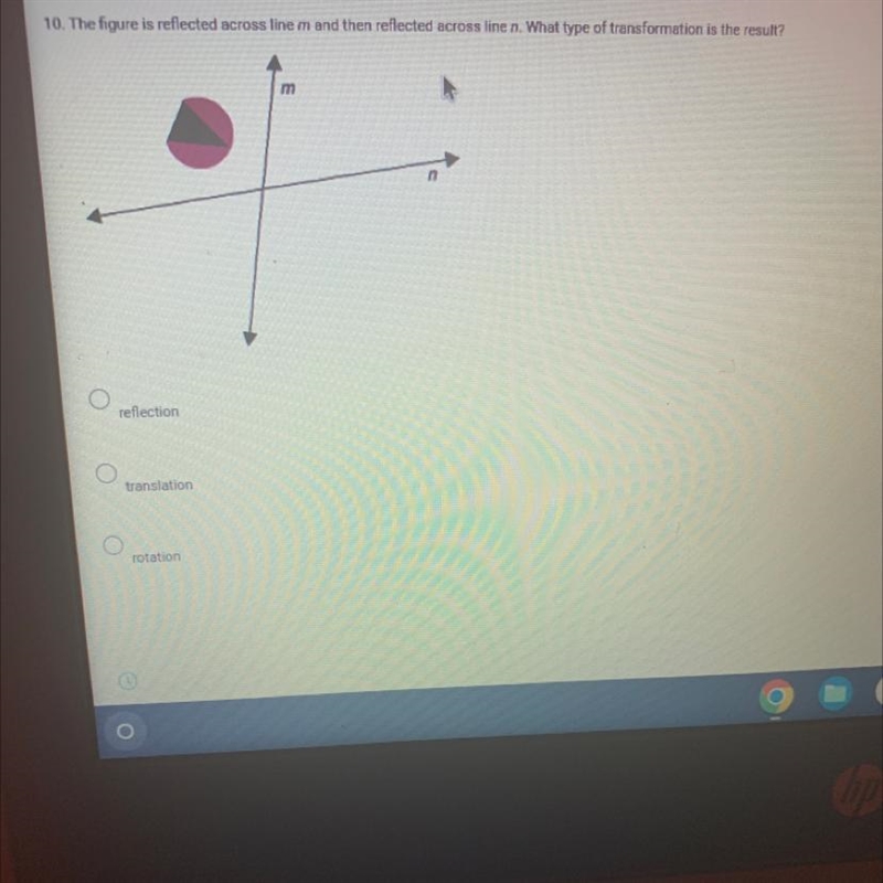 10. The figure is reflected across line m and then reflected across line n. What type-example-1