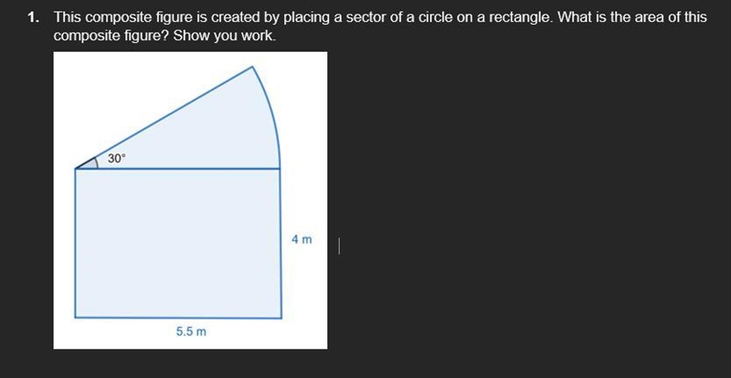 1. This composite figure is created by placing a sector of a circle on a rectangle-example-1