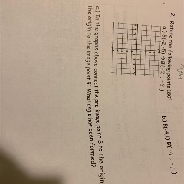 2. Rotate the following points 180°. a.) B(-2,-5) →B'( ) b.) B(-4,1) B'( ) c.) In-example-1