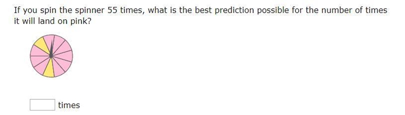 If you spin the spinner 55 times, what is the best prediction possible for the number-example-1