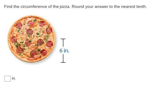 Question Find the circumference of the pizza. Round your answer to the nearest tenth-example-1