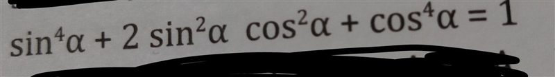 Prove that sin4a+2sin2acos2a+cos4a=1 ​-example-1