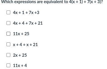 I need help, please pick the answers many that there the equivalent of 4(x + 1) + 7(x-example-1