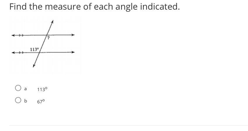 Find the measure of each angle indicated A. 113 degree B. 67 degree Help!!!-example-1