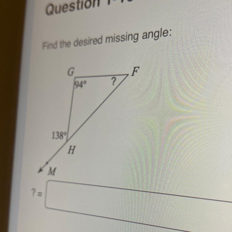 Find the desired missing angle: 138 M H 94° F-example-1