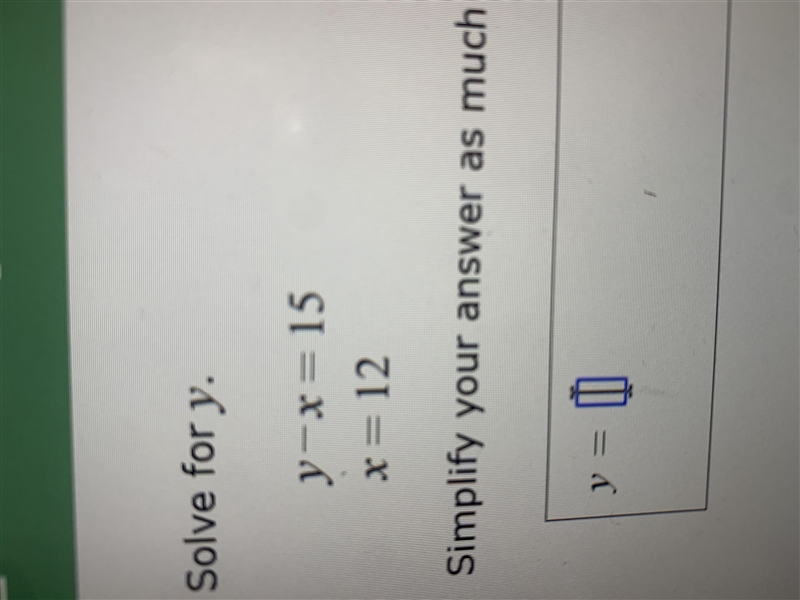 Y-x=15 x=12 simplify your answer as much as possible-example-1