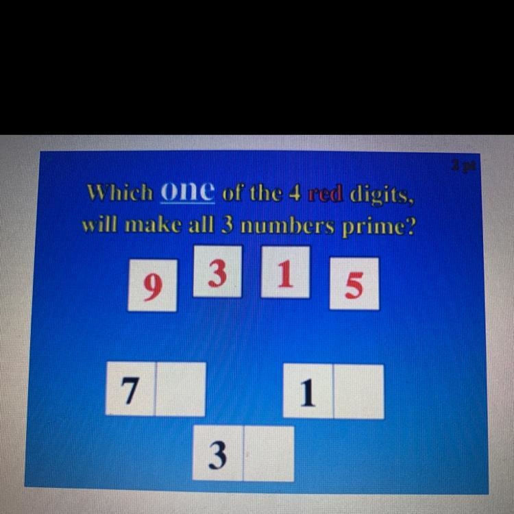 Which one of the 4 red digits, will make all 3 numbers prime?-example-1