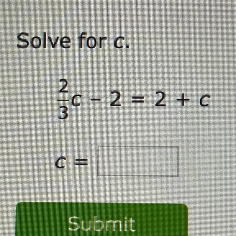 2/3c - 2 = 2 + c Solve for C.-example-1