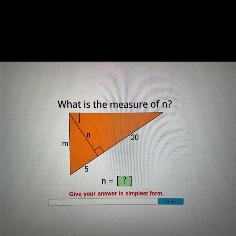 What is the measure of n? n 20 m 5 n = = [?] Give your answer in simplest form.-example-1