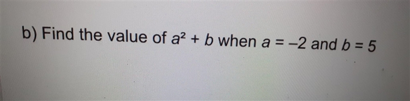 Find the value of a2 + b when a = -2 and b = 5​-example-1