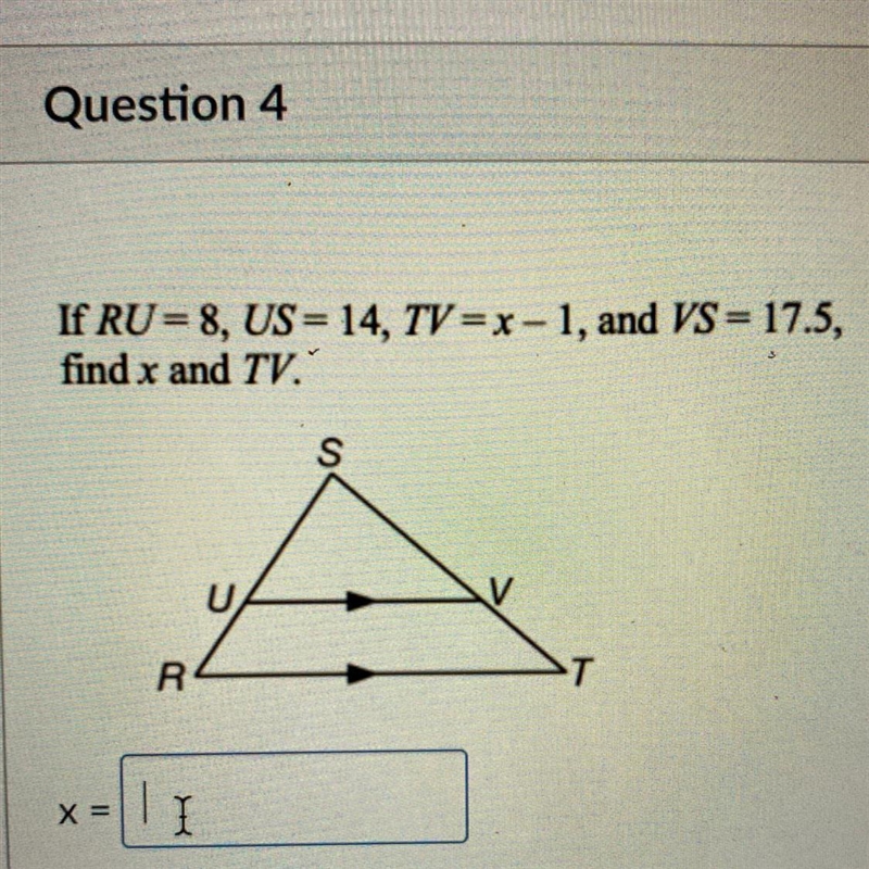 If RU=8, US= 14, TV=x-1, and VS = 17.5, find x and TV. S V R T-example-1