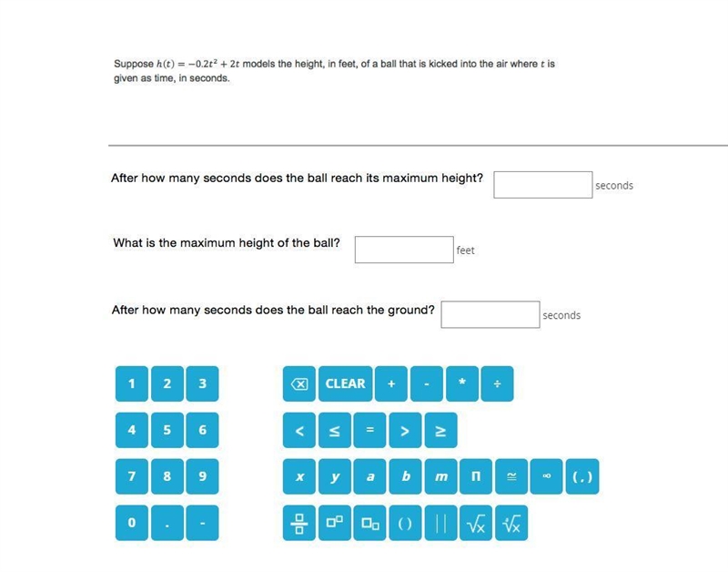 suppose h(t)=-0.2t^2+2t models the height, in feet of a ball that is kicked into the-example-1