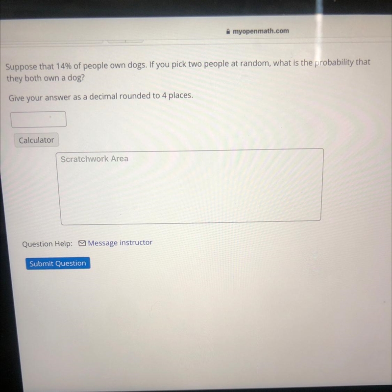 myopenmath.comSuppose that 14% of people own dogs. If you pick two people at random-example-1