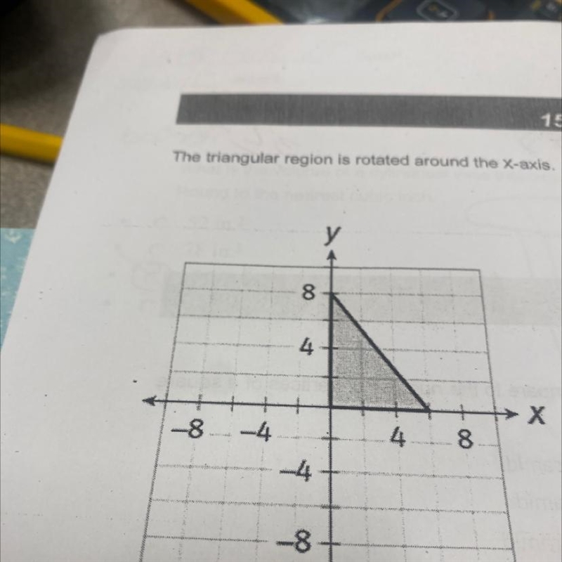 The triangular region is rotated around the X-axis. What are the name and dimensions-example-1