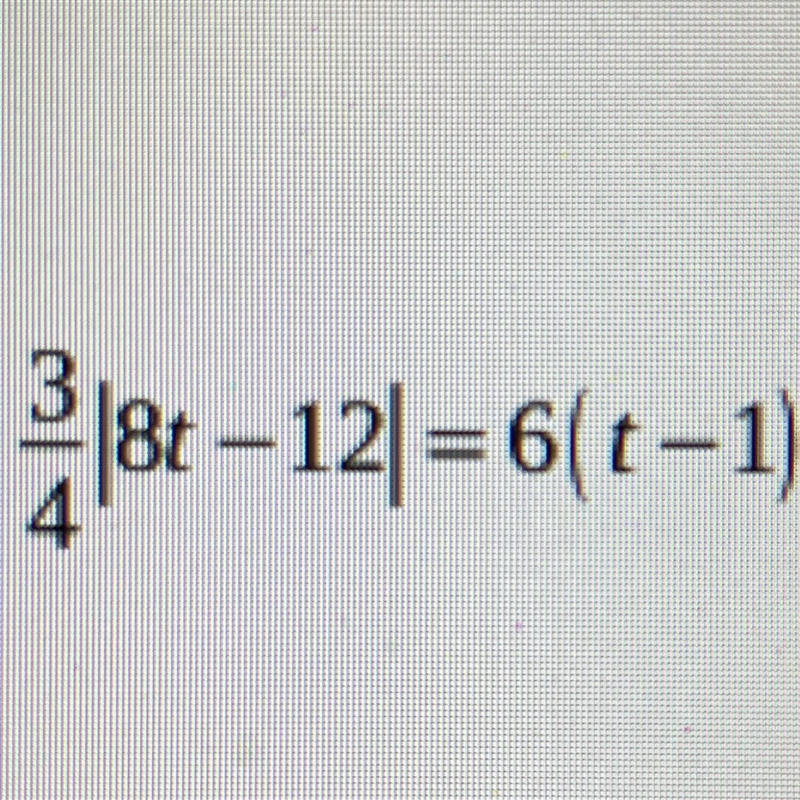 Solve the equation: 3/4|8t-12|=6(t-1)-example-1