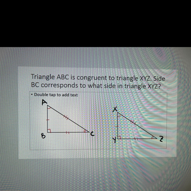 PLS HELP ASAP!!!!!!! Triangle ABC is congruent to triangle XYZ. Side BC corresponds-example-1