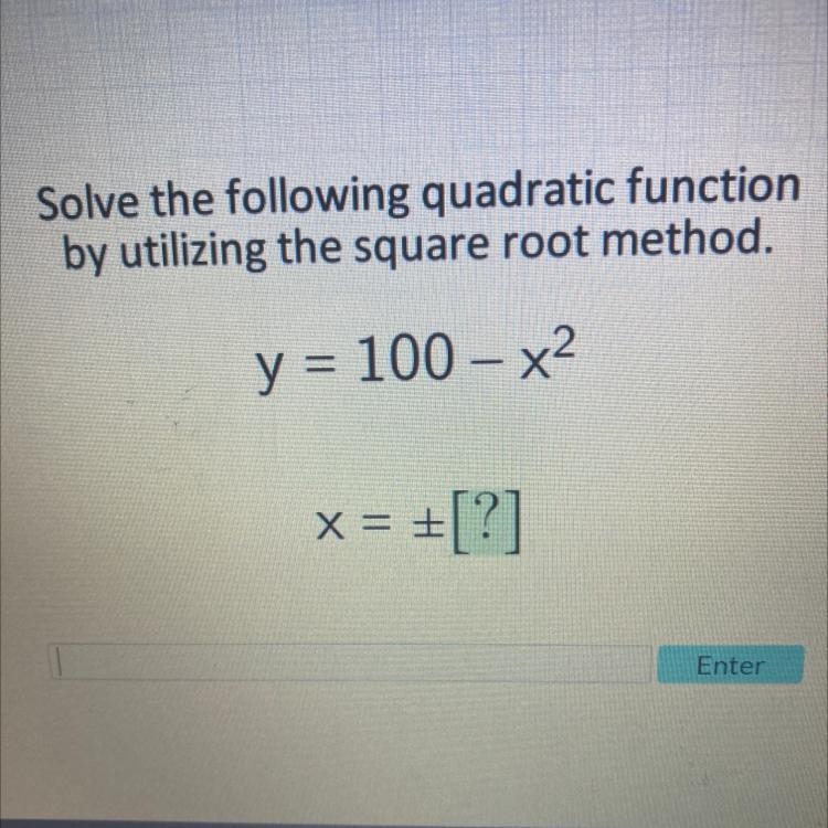 Solve the following quadratic function by utilizing the square root method. y = 100-x-example-1