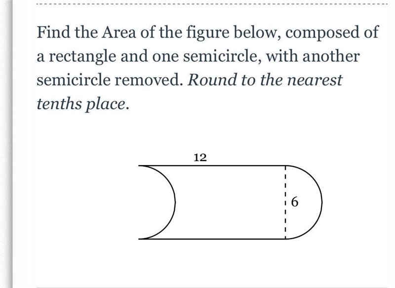 Find the Area of the figure below, composed of a rectangle and one semicircle, with-example-1