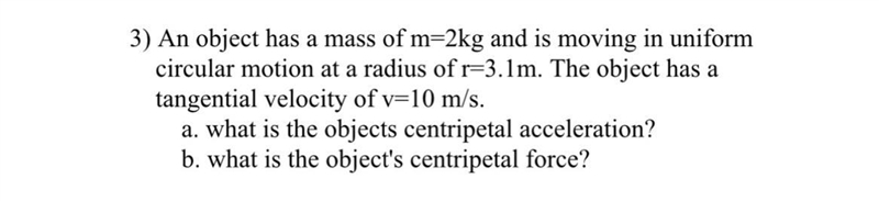 3) An object has a mass of m=2kg and is moving in uniform circular motion at a radius-example-1