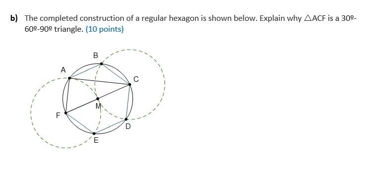 b) The completed construction of a regular hexagon is shown below. Explain why ACF-example-1