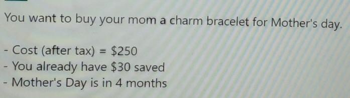 How much do you need to save each month to be able to buy her the bracelet of her-example-1