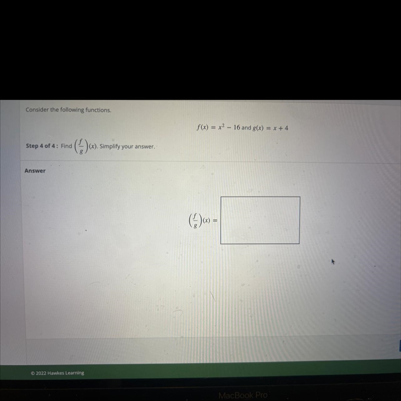 Consider the following functions.S(x) = x2 - 16 and g(x) == x + 4Step 4 of 4: Find-example-1