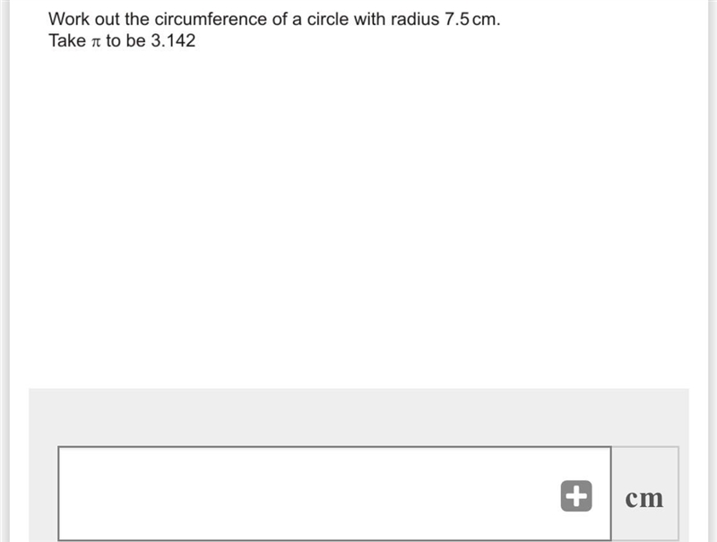 Work out the circumference of a circle with radius 7.5cm. Take pi too be 3.142-example-1