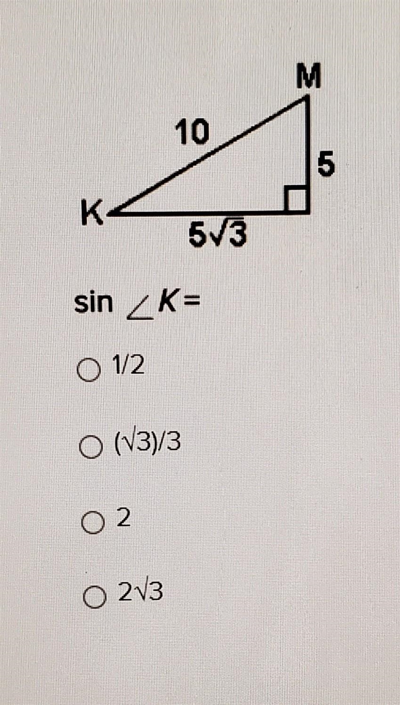 PLEASE HELP!! Sin <k= A. 1/2 B. (sqrt3)/3 C. 2 D. 2sqrt3​-example-1