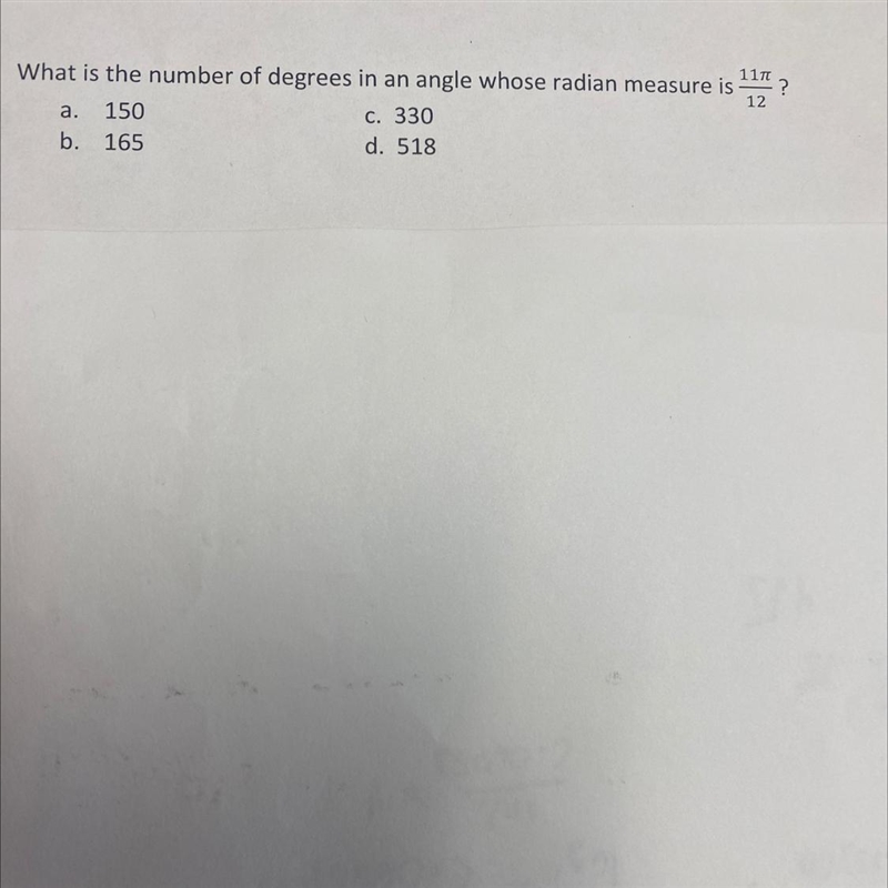 11πWhat is the number of degrees in an angle whose radian measure is12a. 150c. 330b-example-1