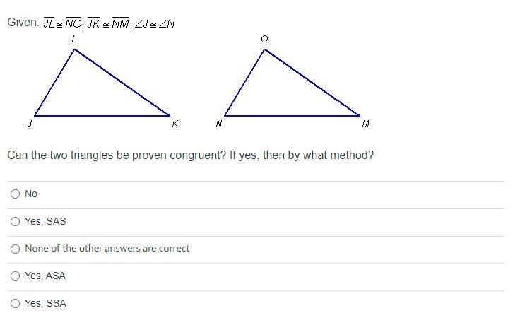 Can the two triangles be proven congruent? If yes, then by what method?-example-1