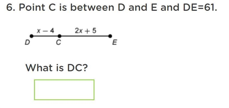 Point C is in between D and E and DE = 61 . What is DC equal to? *Screenshot of question-example-1