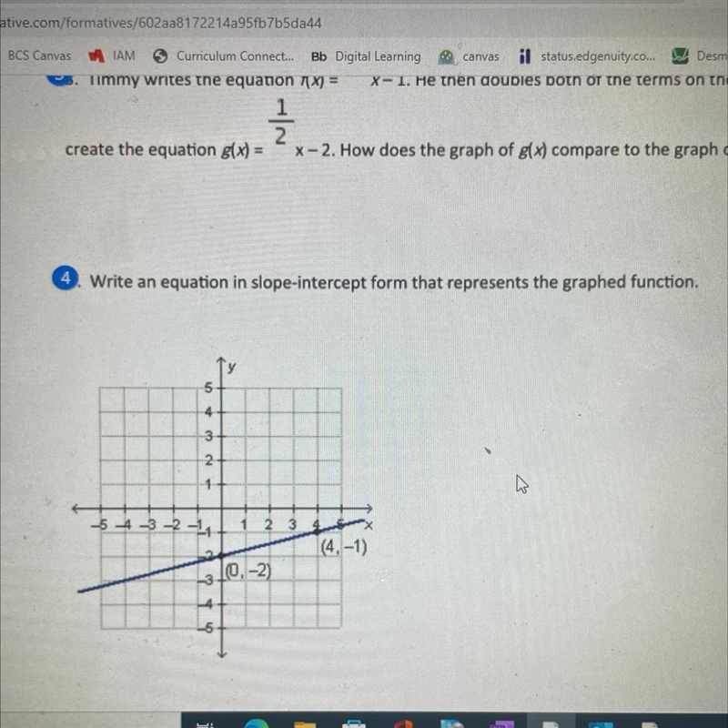 Write an equation in slope-intercept form that represents the graphed function. 5 4 3 2. 1 5 4 -3 -2 -14 23 4 (4-1) 0,-2) 3 nu-example-1